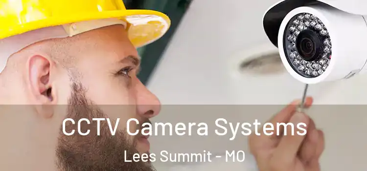  CCTV Camera Systems Lees Summit - MO