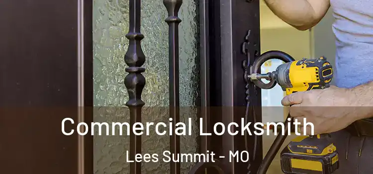 Commercial Locksmith Lees Summit - MO