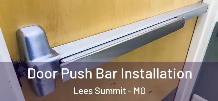 Door Push Bar Installation Lees Summit - MO