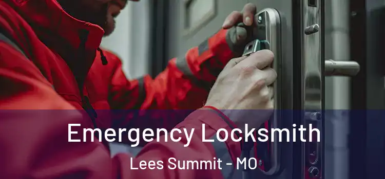 Emergency Locksmith Lees Summit - MO