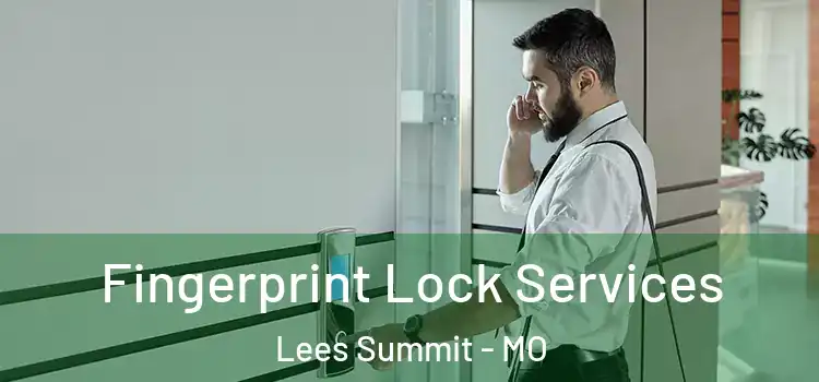  Fingerprint Lock Services Lees Summit - MO
