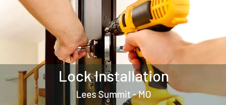  Lock Installation Lees Summit - MO