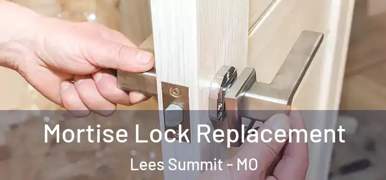 Mortise Lock Replacement Lees Summit - MO