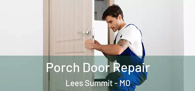  Porch Door Repair Lees Summit - MO