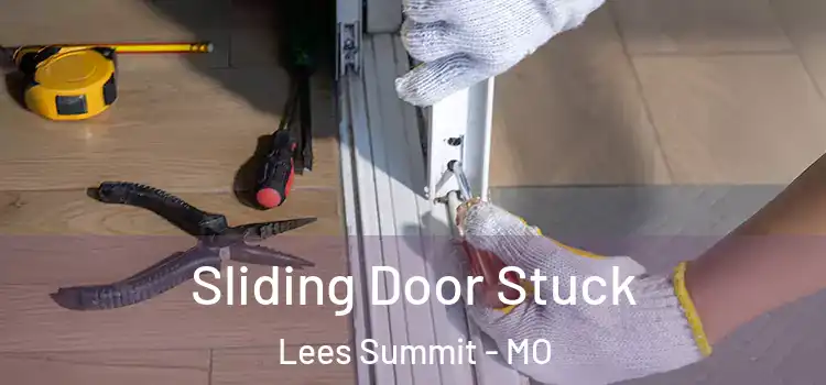  Sliding Door Stuck Lees Summit - MO
